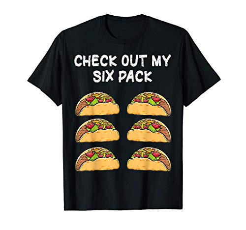 Funny Check Out My Six Pack 6 Pack Tacos Lover Gift T-Shirt Funny Check Out My Six Pack 6 Pack Tacos Lover Gift T-Shirt