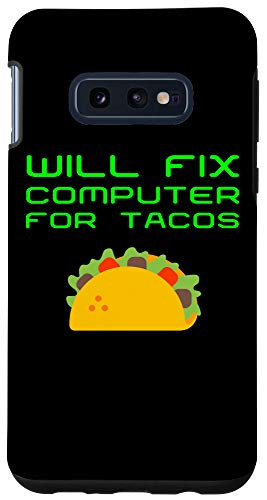 Galaxy S10e Will Fix Computer For Tacos Funny Tech Support Laptop Repair Case