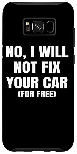 Galaxy S8plus No I Will Not Fix Your Car For Free Auto Repair Car Mechanic Case