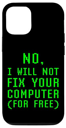 iPhone 12/12 Pro No, I Will Not Fix Your Computer For Free Repair Technician Case