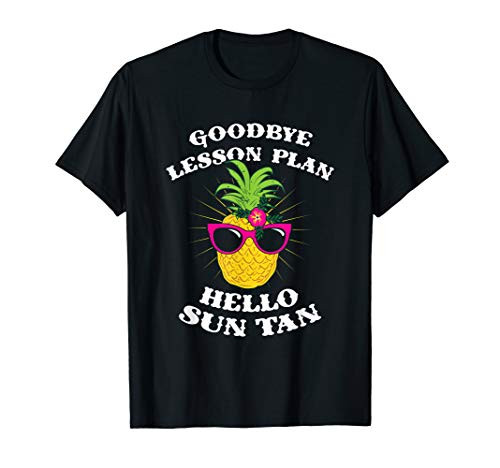 Goodbye Lesson Plan Hello Sun Tan - Teacher Summer Vacation T-Shirt