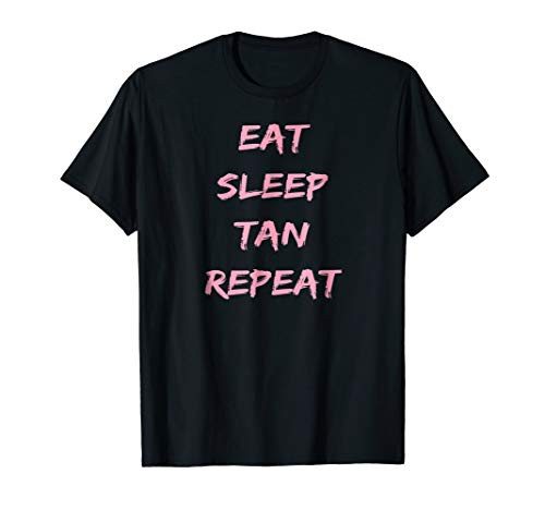 Eat Sleep Tan Repeat Summer Tan T Shirt