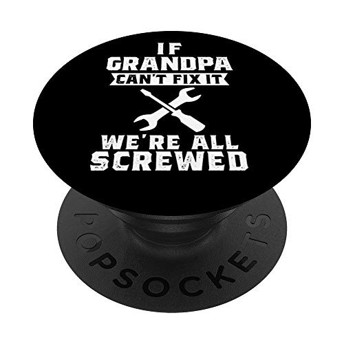 If Grandpa Can't Fix It We are All Screwed Fathers Day Gift PopSockets Grip and Stand for Phones and Tablets