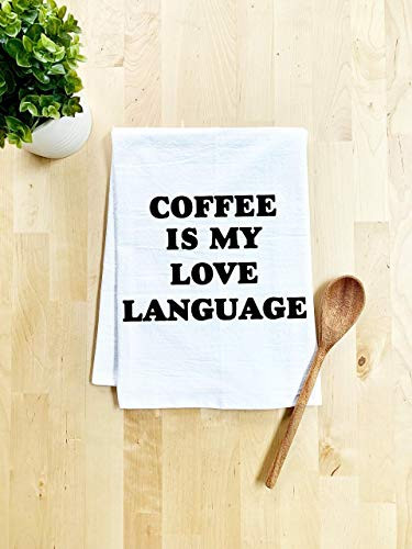 Funny Kitchen Towel, Coffee Is My Love Language, Flour Sack Dish Towel, Sweet Housewarming Gift, White