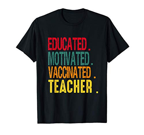 Educated Motivated Vaccinated Teacher Vaccine Funny outfit T-Shirt