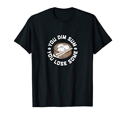 You Dim Sum You Lose Some Funny Asian Food Shirt