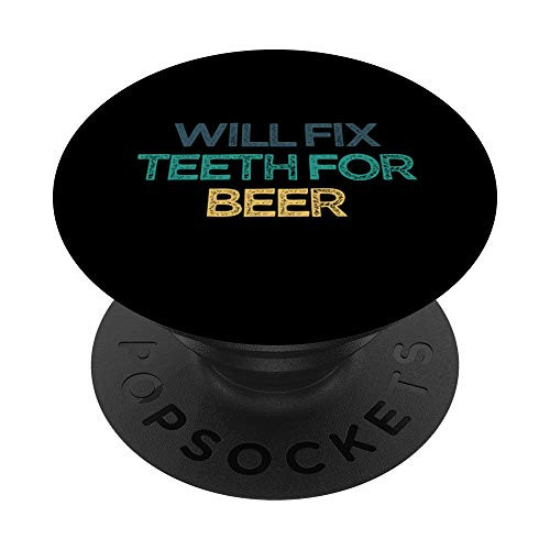 Will Fix Teeth For Beer Funny Cute Christmas Gift for Friend PopSockets PopGrip: Swappable Grip for Phones  and  Tablets