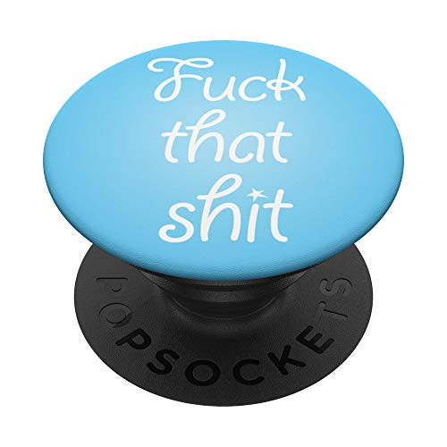 Fuck that Shit, Baby Blue, Small Star PopSockets PopGrip: Swappable Grip for Phones  and  Tablets
