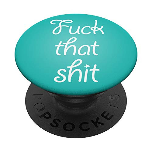 Fuck that Shit, Teal, Small Star PopSockets PopGrip: Swappable Grip for Phones  and  Tablets