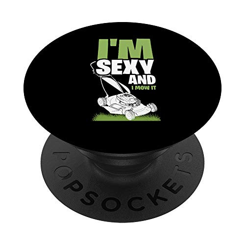 Funny Lawn Mowing I'm Sexy And I Mow It Funny Grass Mower PopSockets PopGrip: Swappable Grip for Phones  and  Tablets Funny Lawn Mowing I'm Sexy And I Mow It Funny Grass Mower PopSockets PopGrip: Swappable Grip for Phones  and  Tablets