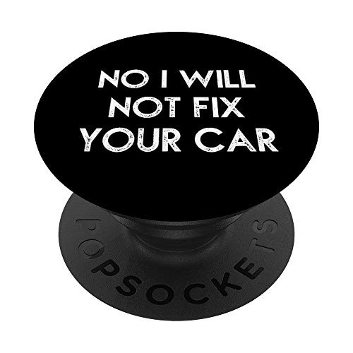 No I Will Not Fix Your Car Funny Mechanic Technician Mobile PopSockets Grip and Stand for Phones and Tablets