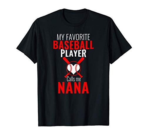 My Favorite Baseball Player Calls Me Nana Baseball Nana T-Shirt My Favorite Baseball Player Calls Me Nana Baseball Nana T-Shirt