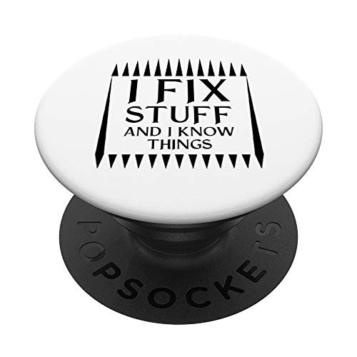 I Fix Stuff And I Know Things Handyman Repairman Gift PopSockets PopGrip: Swappable Grip for Phones  and  Tablets