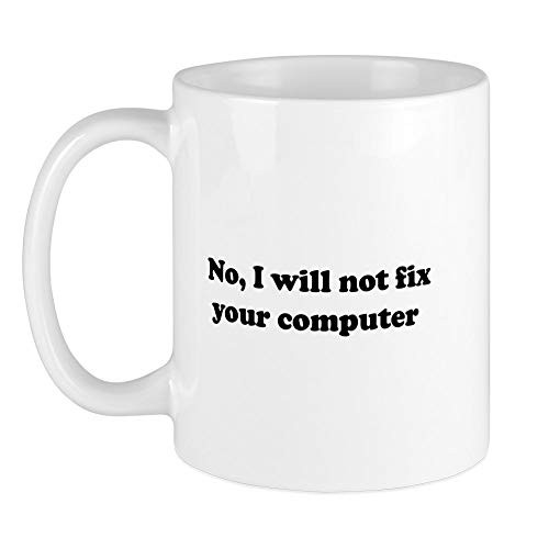 CafePress No, I Will Not Fix Your Computer Mug Unique Coffee Mug, Coffee Cup