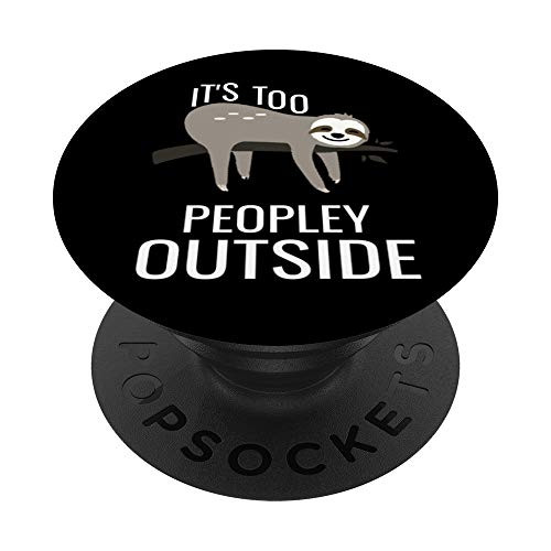 Its Too Peopley Outside Pretty Cute Funny Sloth Branch Lazy PopSockets PopGrip: Swappable Grip for Phones  and  Tablets