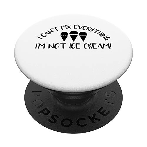 I Can't Fix Everything I'm Not Ice Cream Funny PopSockets PopGrip: Swappable Grip for Phones  and  Tablets