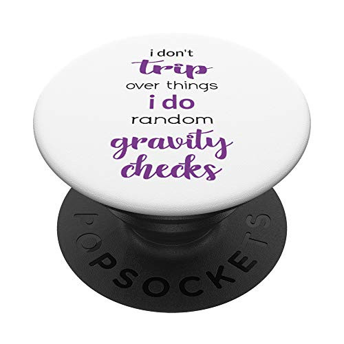 Funny I Don't Trip I Do Random Gravity Checks PopSockets PopGrip: Swappable Grip for Phones  and  Tablets