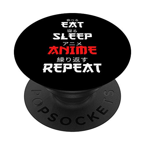 Funny Japanese Anime words Eat Sleep Anime Repeat PopSockets PopGrip: Swappable Grip for Phones and Tablets Funny Japanese Anime words Eat Sleep Anime Repeat PopSockets PopGrip: Swappable Grip for Phones and Tablets