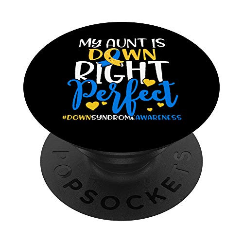 Down Syndrome Awareness My Aunt is Down Right Perfect PopSockets Grip and Stand for Phones and Tablets