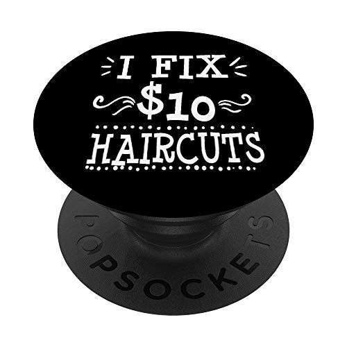 Hairdresser Stylist Barber Funny Fix 10 Dollar Haircuts Gift PopSockets Grip and Stand for Phones and Tablets