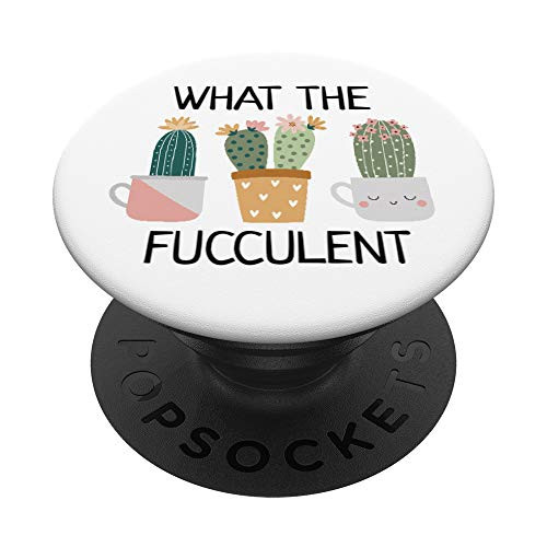 What The Fucculent Boho Cactus Succulent Pun Funny Plant PopSockets PopGrip: Swappable Grip for Phones  and  Tablets