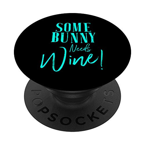 Some Bunny Needs Wine Shirt Cute Easter Party Mom Grandma PopSockets PopGrip: Swappable Grip for Phones  and  Tablets