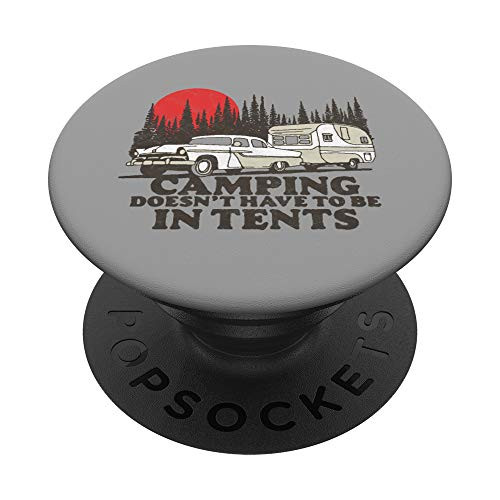 Camping Doesn't Have to be In Tents Funny Vintage Camper PopSockets Grip and Stand for Phones and Tablets