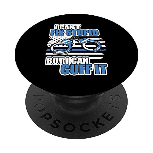 Funny Police Officer Shirt - Can't Fix Stupid PopSockets PopGrip: Swappable Grip for Phones  and  Tablets