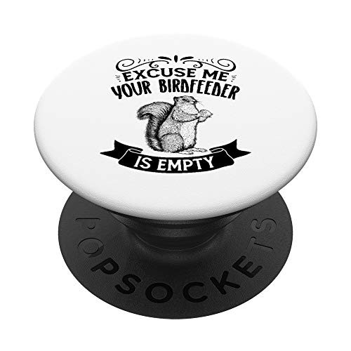 Squirrel Excuse Me Birdfeeder Empty Whisperer Humor PopSockets PopGrip: Swappable Grip for Phones  and  Tablets