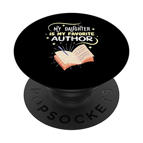Writing Books - My Daughter Is My Favorite Author PopSockets PopGrip: Swappable Grip for Phones and Tablets Writing Books - My Daughter Is My Favorite Author PopSockets PopGrip: Swappable Grip for Phones and Tablets
