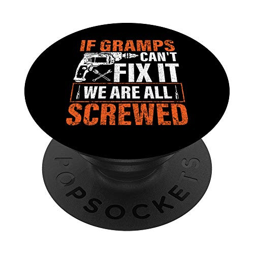 if Gramps cant fix it were all screwed father's day gifts PopSockets Grip and Stand for Phones and Tablets