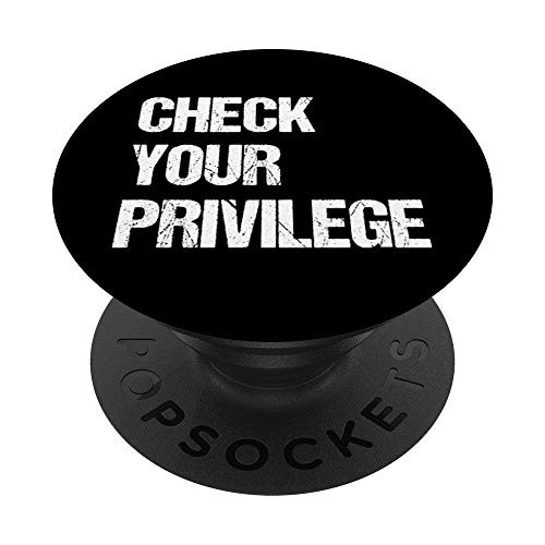 Check Your Privilege -Anti Racism White Privilege Distressed PopSockets PopGrip: Swappable Grip for Phones  and  Tablets