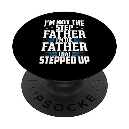 Im Not The Step Dad Im The Dad That Stepped Up t shirt PopSockets Grip and Stand for Phones and Tablets Im Not The Step Dad Im The Dad That Stepped Up t shirt PopSockets Grip and Stand for Phones and Tablets