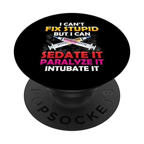 I Cant Fix Stupid But I Can Sedate It Paralyze Intubate PopSockets PopGrip: Swappable Grip for Phones  and  Tablets