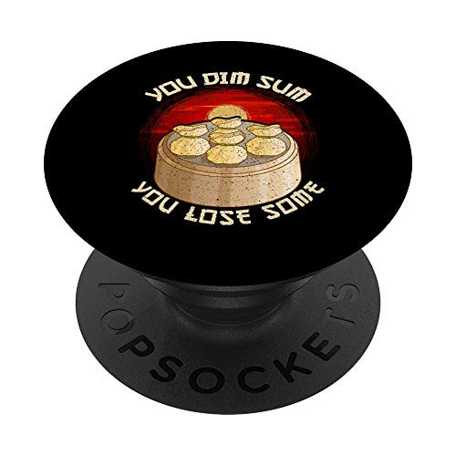 Funny Chinese Dumplings Asian Food You Dim Sum You Lose Some PopSockets Grip and Stand for Phones and Tablets