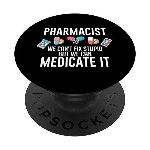 Pharmacist We Can't Fix Stupid Medicate Pharmacy Student PopSockets PopGrip: Swappable Grip for Phones  and  Tablets