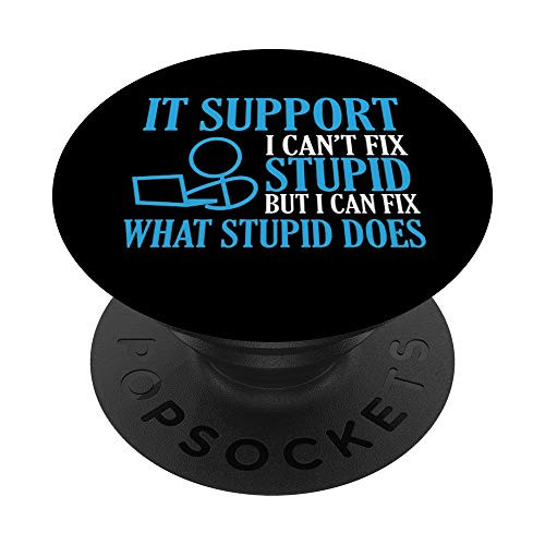 IT Support I Can't Fix Stupid Design for Computer techs PopSockets PopGrip: Swappable Grip for Phones  and  Tablets