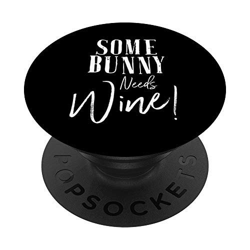Some Bunny Needs Wine Shirt Cute Easter Party Mom Grandma PopSockets Grip and Stand for Phones and Tablets
