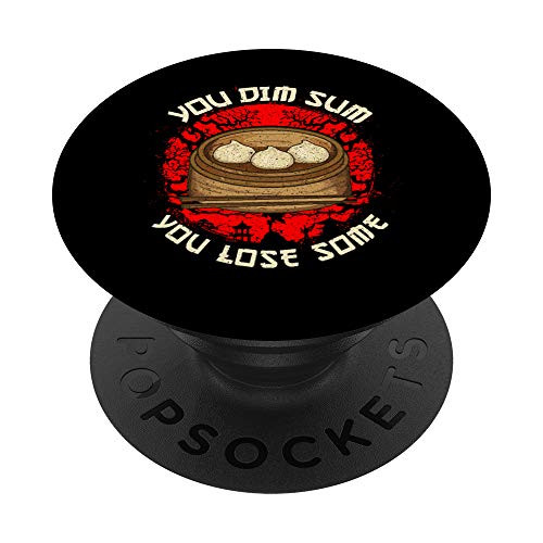 Funny You Dim Sum You Lose Some Asian Food Chinese Dumplings PopSockets Grip and Stand for Phones and Tablets