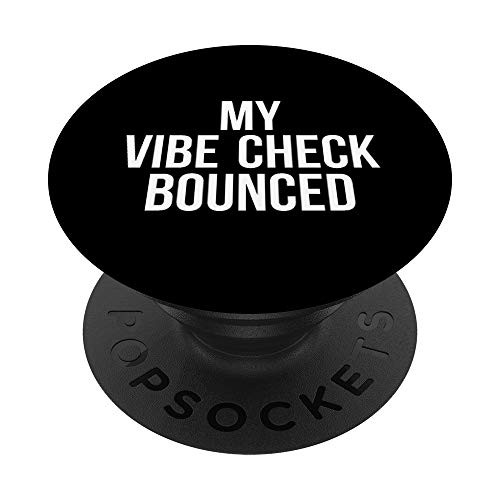 My Vibe Check Bounced Funny Meme Vibe Check PopSockets Grip and Stand for Phones and Tablets My Vibe Check Bounced Funny Meme Vibe Check PopSockets Grip and Stand for Phones and Tablets