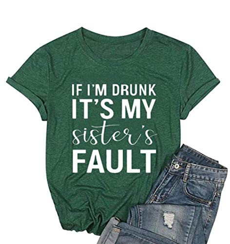 If I'm Drunk It's My Sister's Fault T Shirt Women Funny Letter Print Short Sleeve Drink Tees Blouses (Green, Medium)