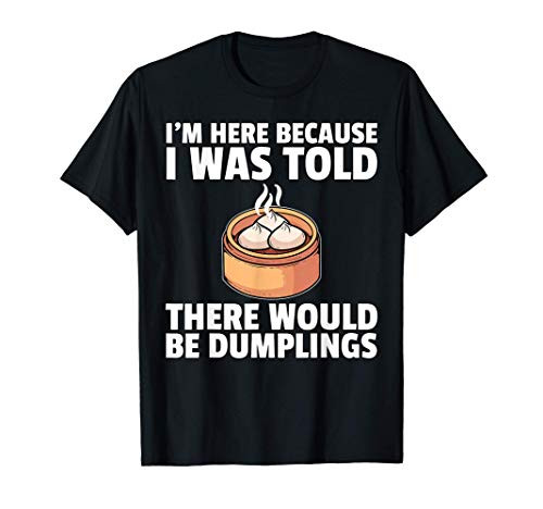 Dumpling Dim Sum Gift Asian Food Dump T-Shirt