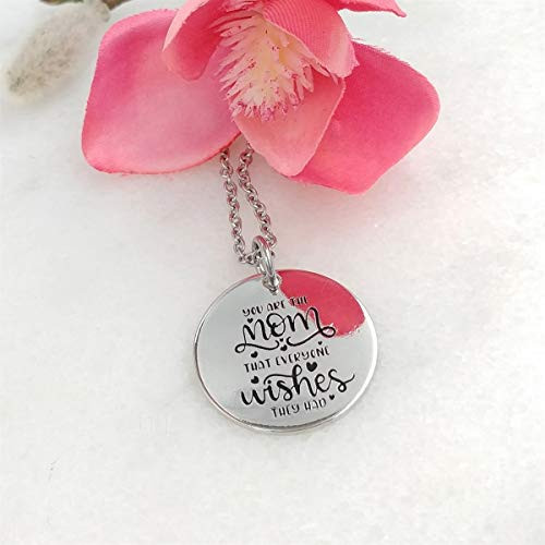 You Are The Mom That Everyone Wishes They Had Mother's Day Stamped Charm Necklace