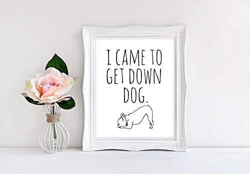 Funny Wall Print - I Came To Get Down Dog - 8 inchx10 inch