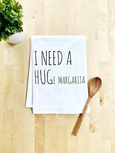 I Need a HUGe Margarita, Funny Flour Sack Kitchen Towel, Sweet Housewarming Gift, Farmhouse Kitchen Decor, White