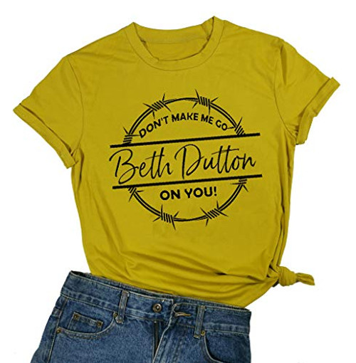 Don't Make me Go Beth Dutton on You Shirt for Women Yellowstone T-Shirt Short Sleeve Tee Top (Medium, Yellow)