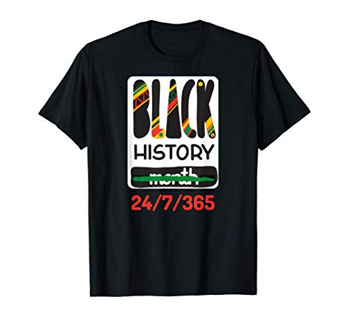 Black History Month 24/7/365 African Melanin Afro Pride Gift T-Shirt