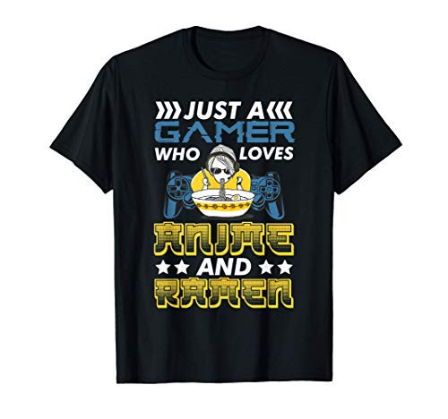 Just A Gamer Who Loves Anime And Ramen Japanese Noodles Bowl T-Shirt Just A Gamer Who Loves Anime And Ramen Japanese Noodles Bowl T-Shirt