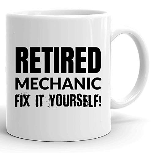 Retired Mug Cup - Retired Mechanic Fix It Yourself Funny Retirement Party Gift T-Shirt Mugs Cups for Men Women Retired Mug Cup - Retired Mechanic Fix It Yourself Funny Retirement Party Gift T-Shirt Mugs Cups for Men Women