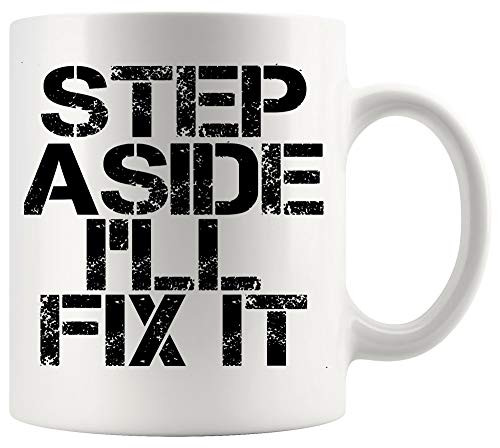 Mechanic Mug Mechanical Engineering Cup - STEP ASIDE I'LL FIX I 11Oz Funny Handy Mechanic Idea Funny Mugs Cups